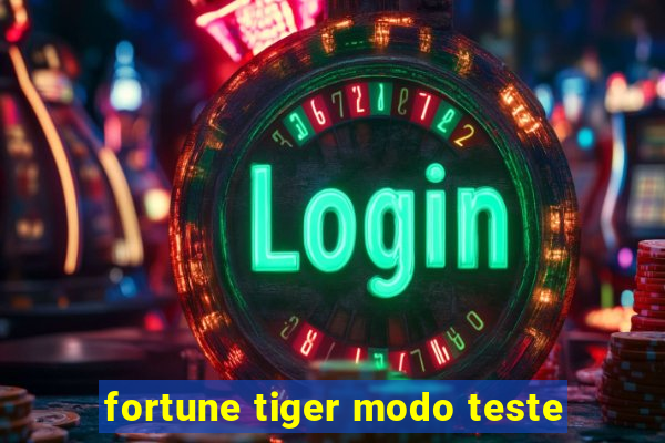 fortune tiger modo teste